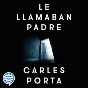 audiolibro Le llamaban padre: Cuando el horror se disfraza de amor y familia gratis