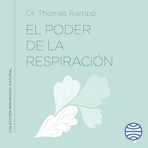 audiolibro El poder de la respiración: Aprende a respirar bien para ayudar a tu sistema inmunológico gratis