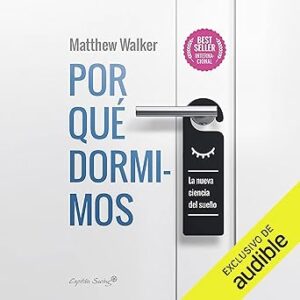 audiolibro Por qué dormimos: La nueva ciencia del sueño gratis