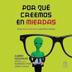audiolibro Por qué creemos en mierdas: Cómo nos engañamos a nosotros mismos gratis