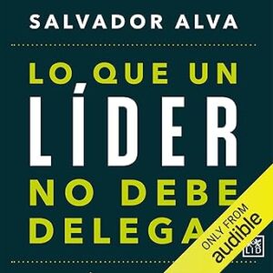 audiolibro Lo que un líder no debe delegar gratis