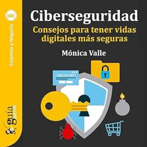 audiolibro GuíaBurros: Ciberseguridad: Consejos para tener vidas digitales más seguras gratis