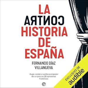 audiolibro La ContraHistoria de España: Auge
