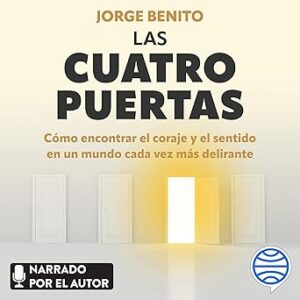 audiolibro Las cuatro puertas: Cómo encontrar el coraje y el sentido en un mundo cada vez más delirante gratis