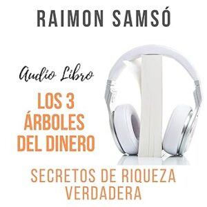audiolibro Los 3 Árboles del Dinero: Secretos de Riqueza Verdadera gratis