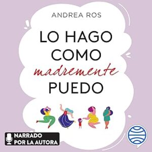 audiolibro Lo hago como madremente puedo: Prólogo de Paola Roig gratis