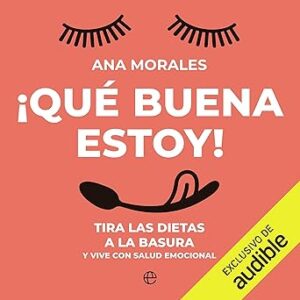audiolibro ¡Qué buena estoy!: Tira las dietas a la basura y vive con salud emocional gratis