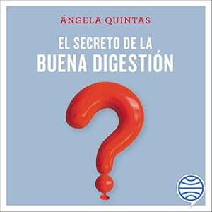 audiolibro El secreto de la buena digestión: Aprende a entender tu cuerpo gratis