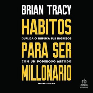 audiolibro Hábitos para ser millonario: Duplica o triplica tus ingresos con un poderoso método gratis