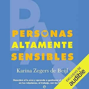 audiolibro Personas Altamente Sensibles: Descubre si lo eres y aprende a gestionar el día a día en tus relaciones