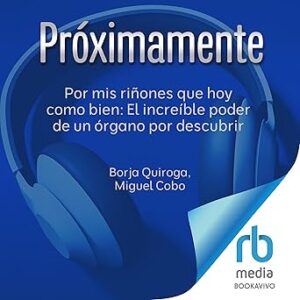 audiolibro Por mis riñones que hoy como bien: El increíble poder de un órgano por descubrir gratis