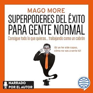 audiolibro Superpoderes del éxito para gente normal: Consigue todo lo que quieras... trabajando como un cabrón gratis