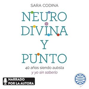 audiolibro Neurodivina y punto: 40 años siendo autista y yo sin saberlo gratis