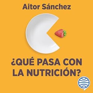 audiolibro ¿Qué pasa con la nutrición?: Los grandes debates sobre nutrición que necesitas aclarar gratis