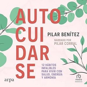 audiolibro Autocuidarse: 12 hábitos infalibles para vivir con salud