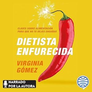 audiolibro Dietista enfurecida: Claves sobre alimentación para que no te dejes engañar gratis