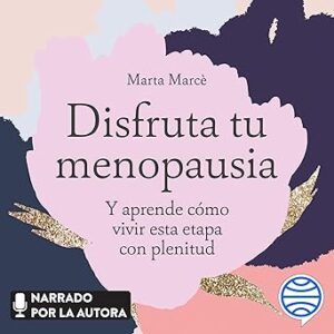 audiolibro Disfruta tu menopausia: Y aprende cómo vivir esta etapa con plenitud gratis