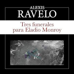audiolibro Tres funerales para Eladio Monroy gratis