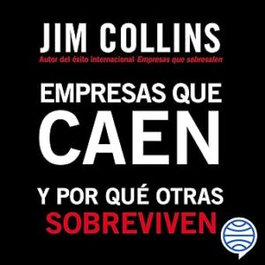 audiolibro Empresas que caen: Y por qué otras sobreviven gratis