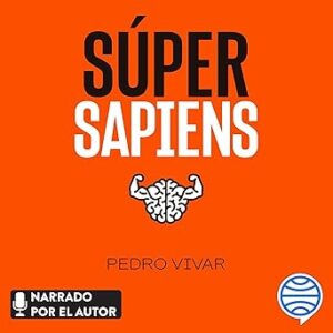 audiolibro Súper Sapiens: Cómo conocer la mente humana y desarrollar tus capacidades gratis