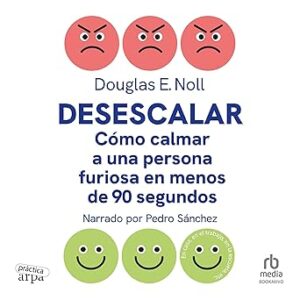 audiolibro Desescalar: Cómo calmar a una persona furiosa en menos de 90 segundos gratis