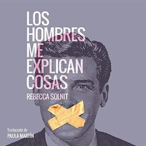 audiolibro Los hombres me explican cosas [Men Explain Things to Me] gratis