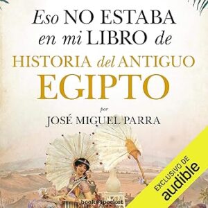 audiolibro Eso no estaba en mi libro de Historia del Antiguo Egipto gratis