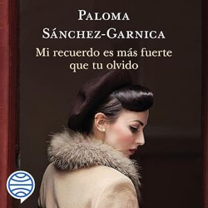 audiolibro Mi recuerdo es más fuerte que tu olvido: Autores Españoles e Iberoamericanos gratis