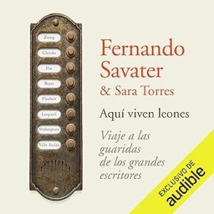 audiolibro Aquí viven leones: Viaje a las guaridas de los grandes escritores gratis