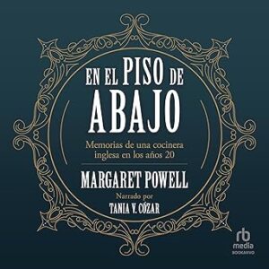 audiolibro En el piso de abajo: Memorias de una cocinera inglesa de los años 20 gratis