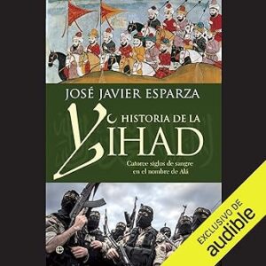 audiolibro La Historia De La Yihad: Catorce siglos sangrientos en el nombre de Alá gratis