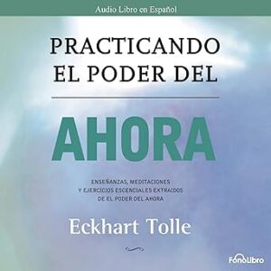 audiolibro Practicando el Poder del Ahora: Ensenanzas