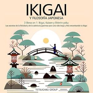 audiolibro Ikigai Y Filosofía Japonesa: 3 libros en 1: Ikigai