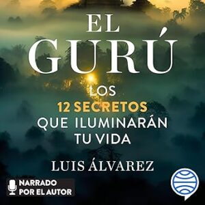 audiolibro El gurú: Los 12 secretos que iluminarán tu vida gratis