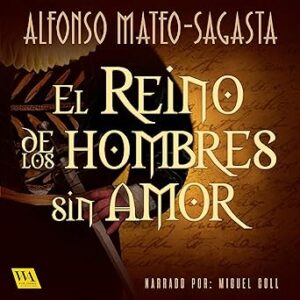 audiolibro El reino de los hombres sin amor gratis