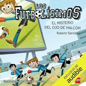 audiolibro Los Futbolísimos 04. El Misterio del Ojo de Halcón (Narración en Castellano): Los Futbolisimos