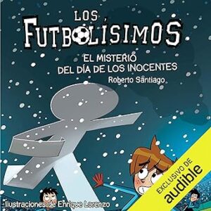 audiolibro El Misterio Del Dia De Los Inocentes: Los Futbolisimos 11 gratis