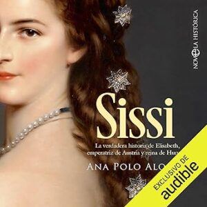 audiolibro Sissi: La verdadera historia de Elisabeth