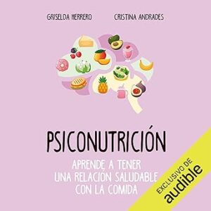 audiolibro Psiconutrición: Aprende a tener uma relación saludable com la comida gratis