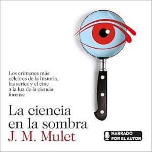 audiolibro La ciencia en la sombra: Los crímenes más célebres de la historia