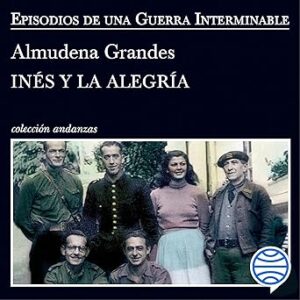 audiolibro Inés y la alegría - El ejército de unión nacional y la invasión del valle de Arán