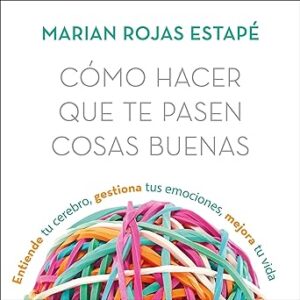 audiolibro Cómo hacer que te pasen cosas buenas: Entiende tu cerebro
