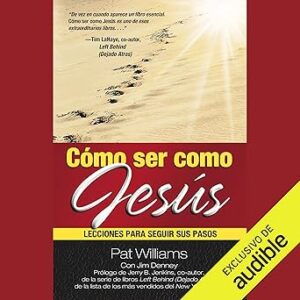 audiolibro Cómo ser como Jesús: Lecciones para seguir sus pasos gratis