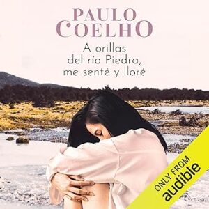 audiolibro A Orillas del río Piedra me senté y lloré gratis