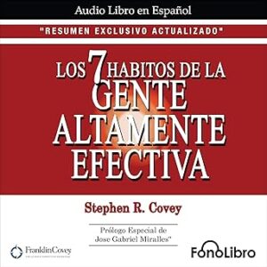 audiolibro Los 7 Hábitos de la Gente Altamente Efectiva: Resumen Exclusivo Actualizado gratis