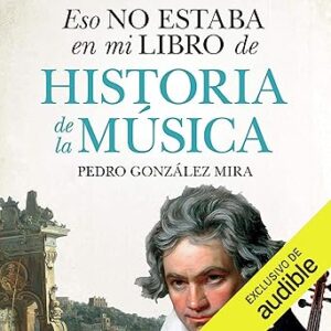 audiolibro Eso no estaba en mi libro de Historia de la Musica gratis