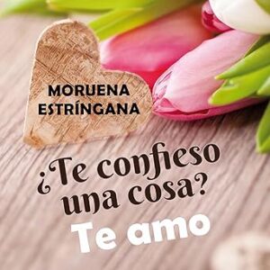 audiolibro ¿Te confieso una una cosa? Te amo gratis