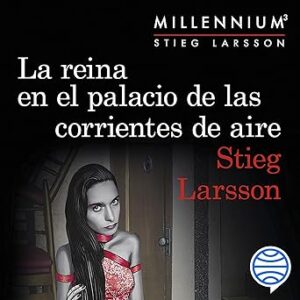 audiolibro La reina en el palacio de las corrientes de aire (Serie Millennium 3) gratis
