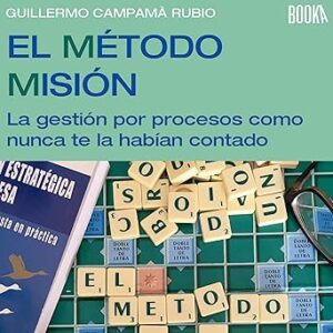 audiolibro El Método Misión: La Gestión de Procesos Como Nunca Te la Habían Contado gratis