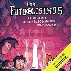 audiolibro El Misterio Del Obelisco Magico: Los Futbolisimos 12 gratis